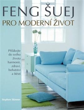 Feng šuej pro moderní život - M. Lambert, S. Skinner - Kliknutím na obrázek zavřete